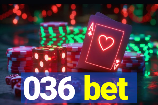 036 bet